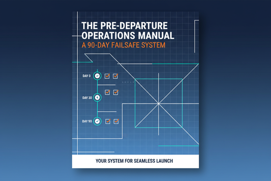 The Pre-Departure Operations Manual: A 90-Day Failsafe System
